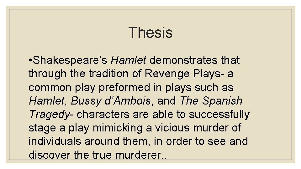 Thesis • Shakespeare’s Hamlet demonstrates that through the tradition of Revenge Plays- a common