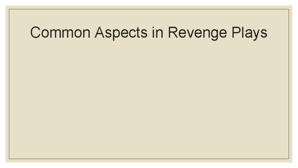 Common Aspects in Revenge Plays 