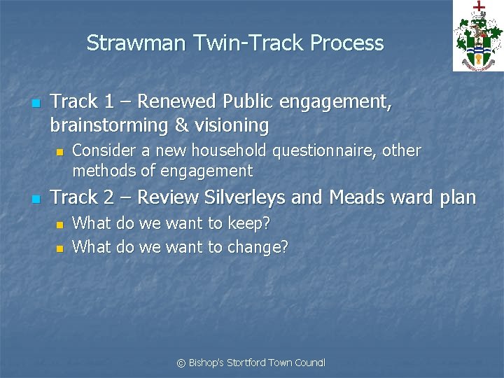 Strawman Twin-Track Process n Track 1 – Renewed Public engagement, brainstorming & visioning n