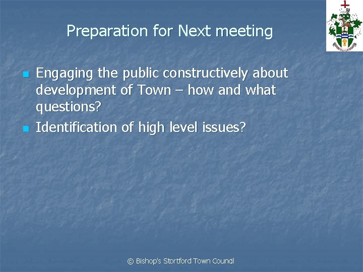 Preparation for Next meeting n n Engaging the public constructively about development of Town