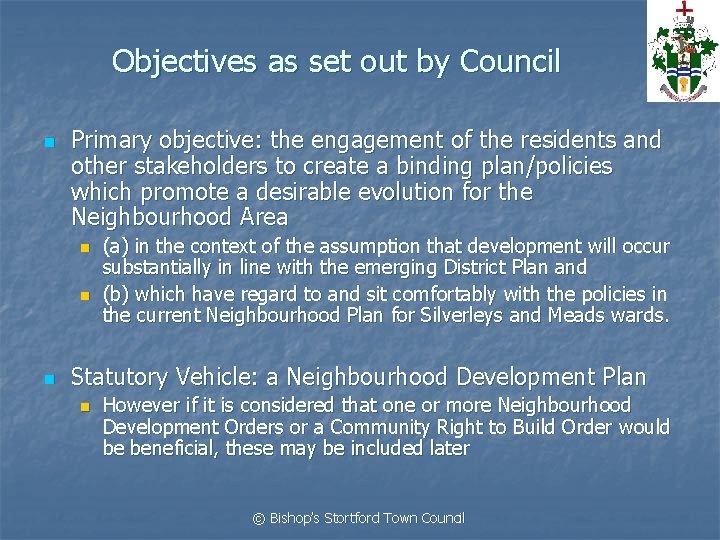 Objectives as set out by Council n Primary objective: the engagement of the residents