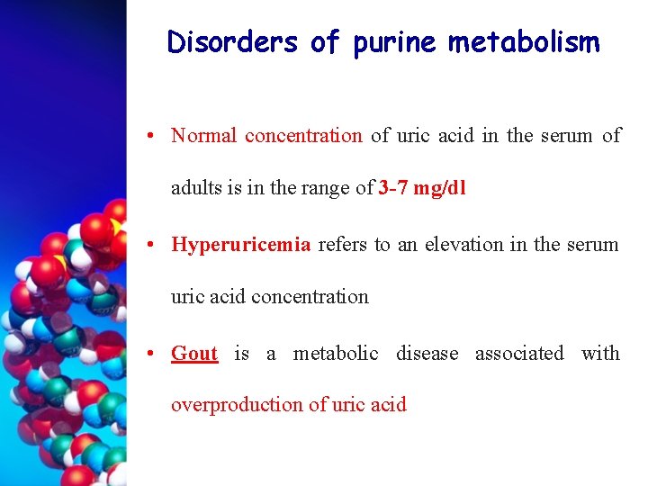 Disorders of purine metabolism • Normal concentration of uric acid in the serum of