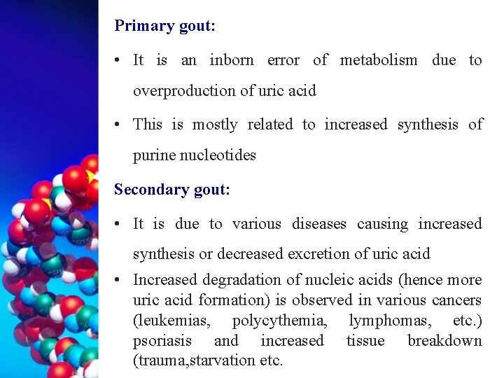 Primary gout: • It is an inborn error of metabolism due to overproduction of