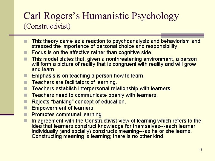 Carl Rogers’s Humanistic Psychology (Constructivist) n This theory came as a reaction to psychoanalysis