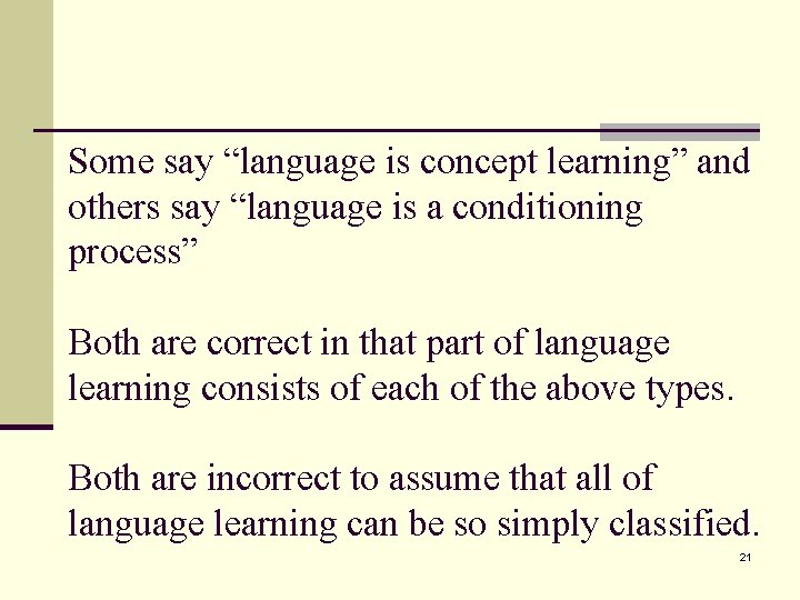 Some say “language is concept learning” and others say “language is a conditioning process”