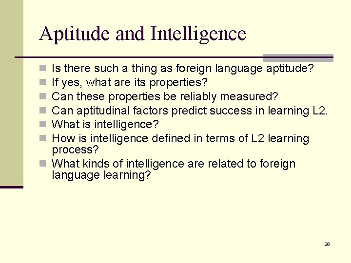 Aptitude and Intelligence Is there such a thing as foreign language aptitude? If yes,
