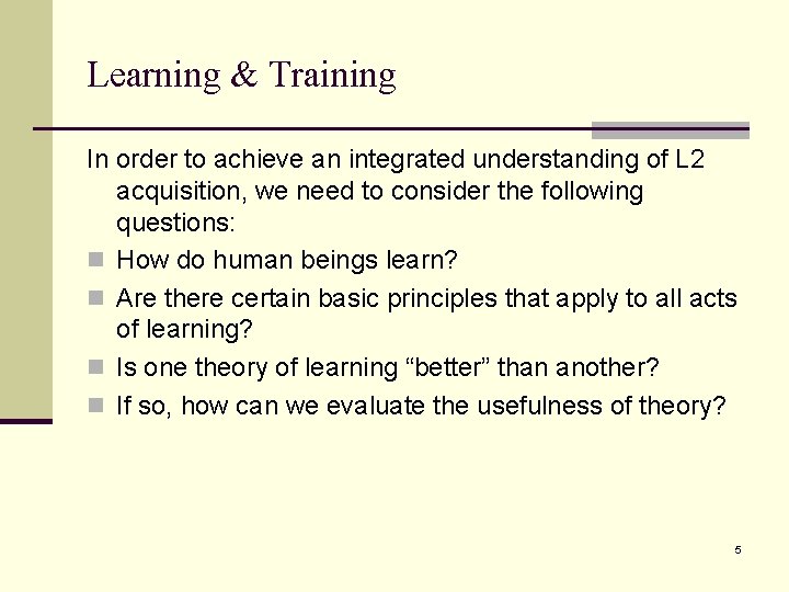 Learning & Training In order to achieve an integrated understanding of L 2 acquisition,
