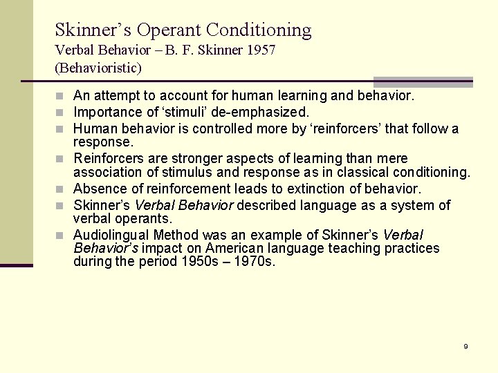 Skinner’s Operant Conditioning Verbal Behavior – B. F. Skinner 1957 (Behavioristic) n An attempt