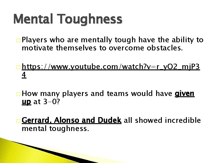 Mental Toughness � Players who are mentally tough have the ability to motivate themselves