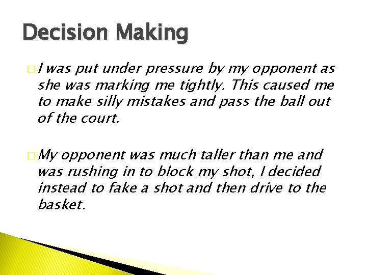 Decision Making �I was put under pressure by my opponent as she was marking