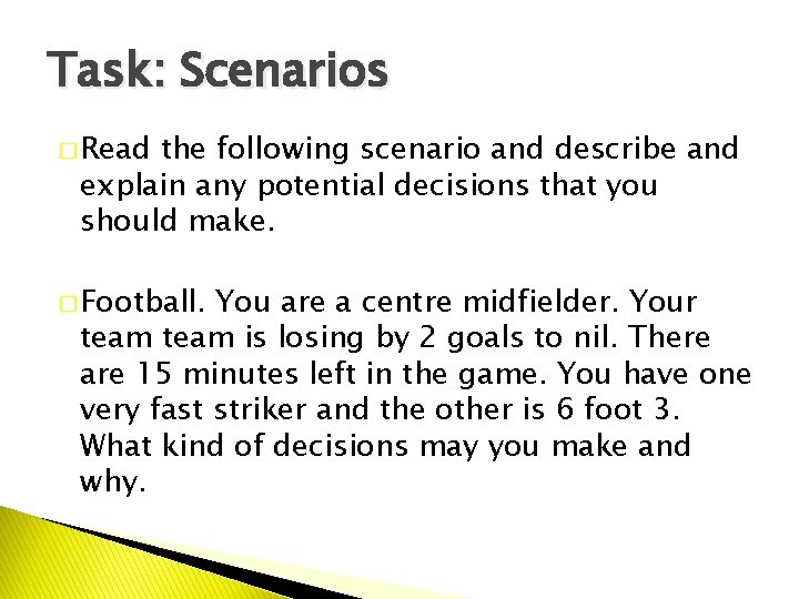 Task: Scenarios � Read the following scenario and describe and explain any potential decisions
