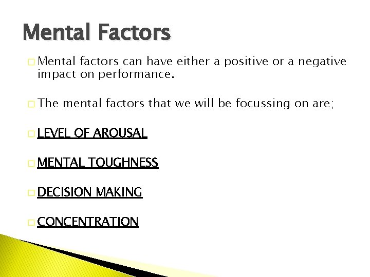 Mental Factors � Mental factors can have either a positive or a negative impact