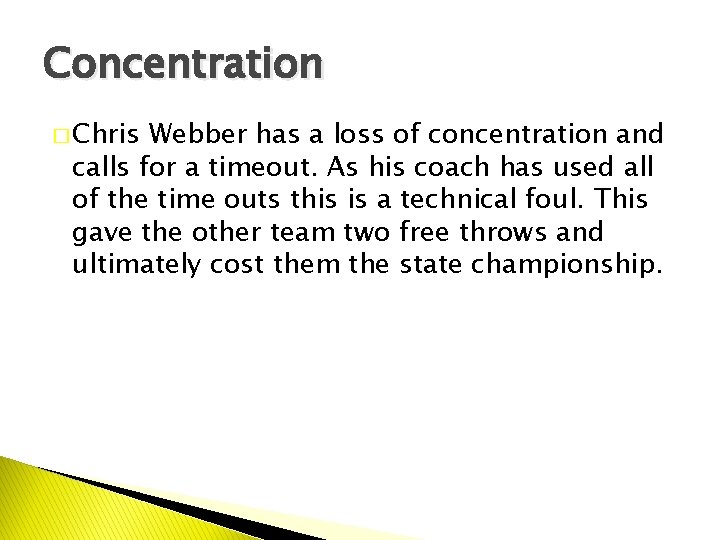 Concentration � Chris Webber has a loss of concentration and calls for a timeout.