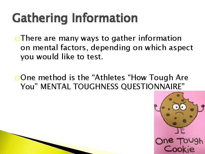 Gathering Information � There are many ways to gather information on mental factors, depending