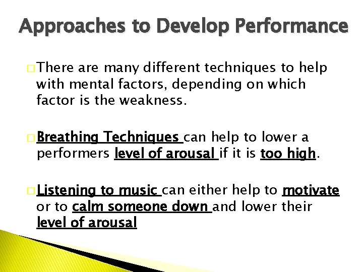 Approaches to Develop Performance � There are many different techniques to help with mental