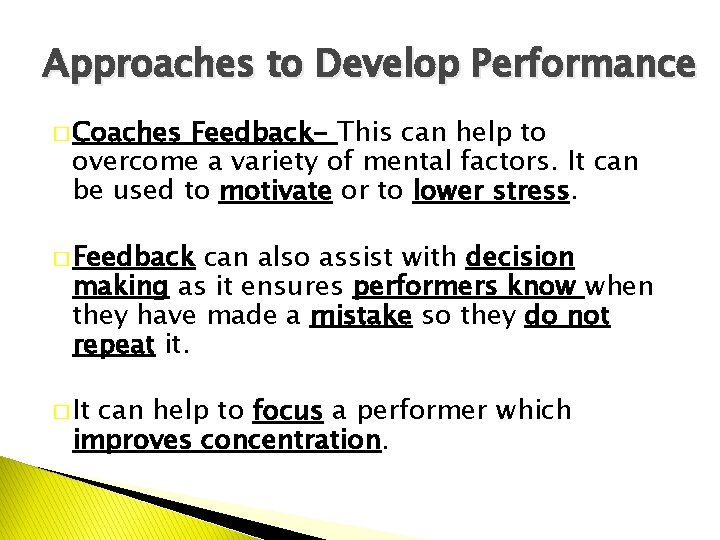Approaches to Develop Performance � Coaches Feedback- This can help to overcome a variety