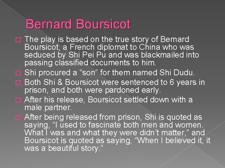 Bernard Boursicot � � � The play is based on the true story of