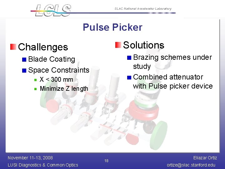 SLAC National Accelerator Laboratory Pulse Picker Solutions Challenges Brazing schemes under study Combined attenuator