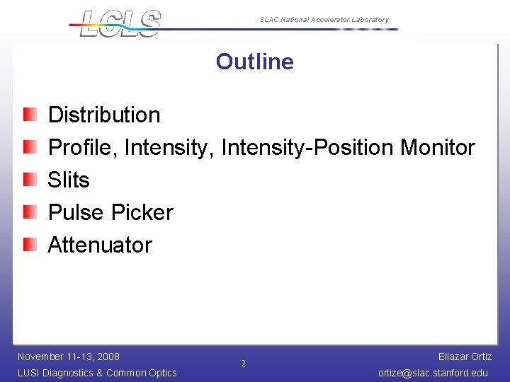 SLAC National Accelerator Laboratory Outline Distribution Profile, Intensity-Position Monitor Slits Pulse Picker Attenuator November