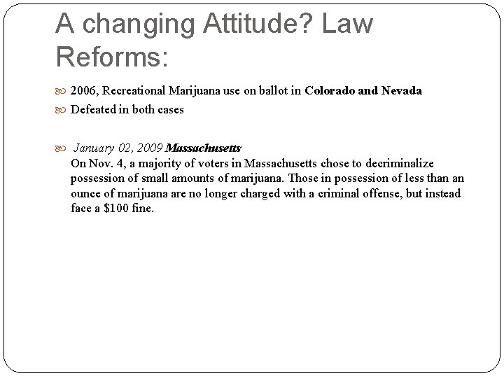 A changing Attitude? Law Reforms: 2006, Recreational Marijuana use on ballot in Colorado and