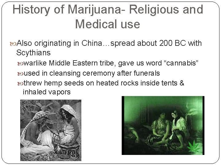 History of Marijuana- Religious and Medical use Also originating in China…spread about 200 BC