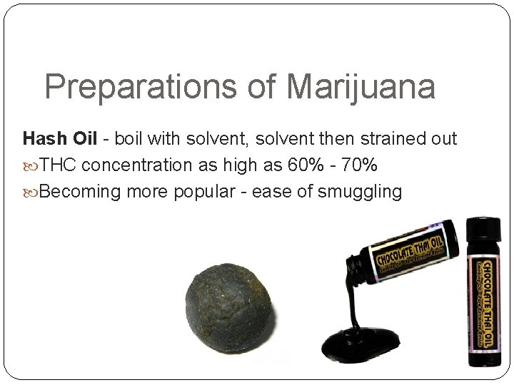 Preparations of Marijuana Hash Oil - boil with solvent, solvent then strained out THC