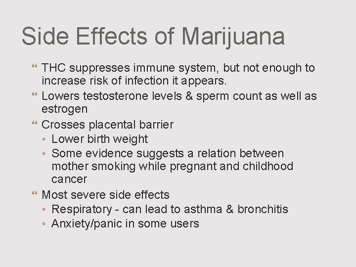 Side Effects of Marijuana THC suppresses immune system, but not enough to increase risk