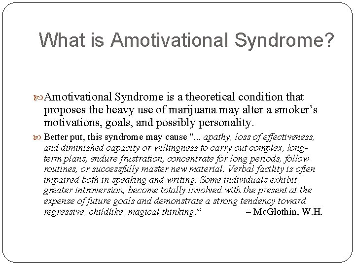 What is Amotivational Syndrome? Amotivational Syndrome is a theoretical condition that proposes the heavy