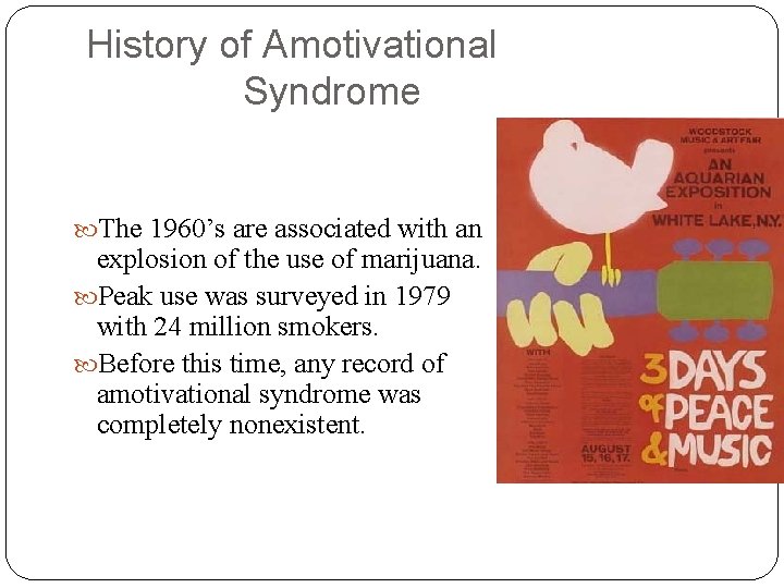 History of Amotivational Syndrome The 1960’s are associated with an explosion of the use