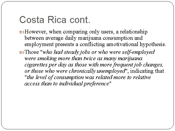 Costa Rica cont. However, when comparing only users, a relationship between average daily marijuana