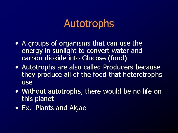 Autotrophs • A groups of organisms that can use the energy in sunlight to