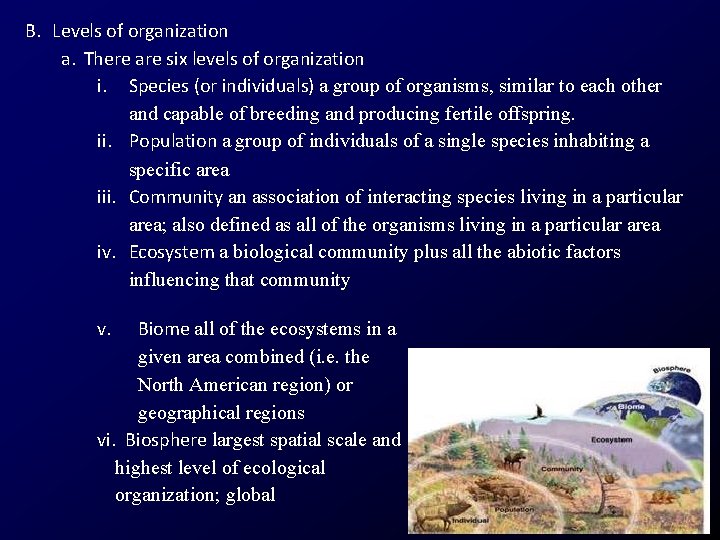 B. Levels of organization a. There are six levels of organization i. Species (or