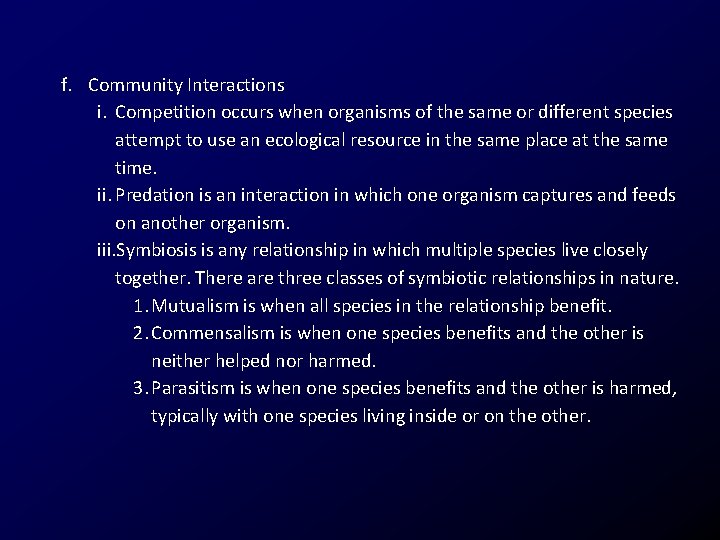 f. Community Interactions i. Competition occurs when organisms of the same or different species