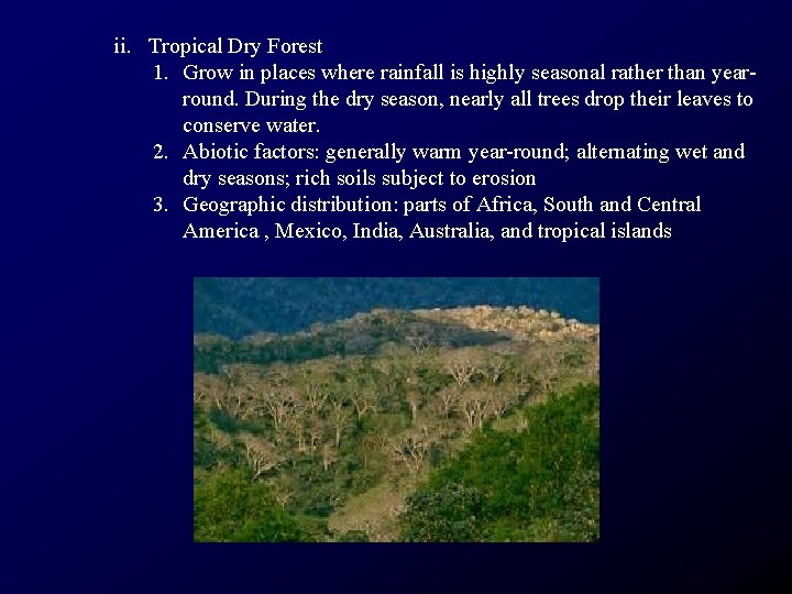 ii. Tropical Dry Forest 1. Grow in places where rainfall is highly seasonal rather