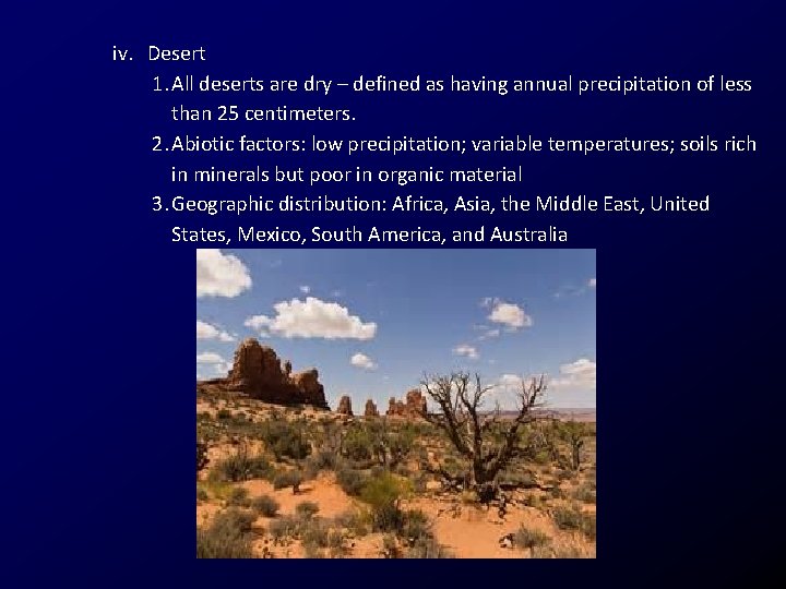 iv. Desert 1. All deserts are dry – defined as having annual precipitation of