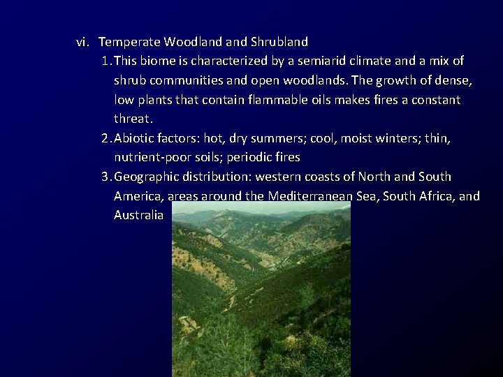 vi. Temperate Woodland Shrubland 1. This biome is characterized by a semiarid climate and