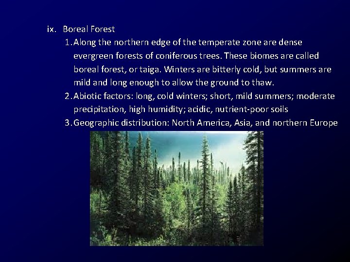 ix. Boreal Forest 1. Along the northern edge of the temperate zone are dense