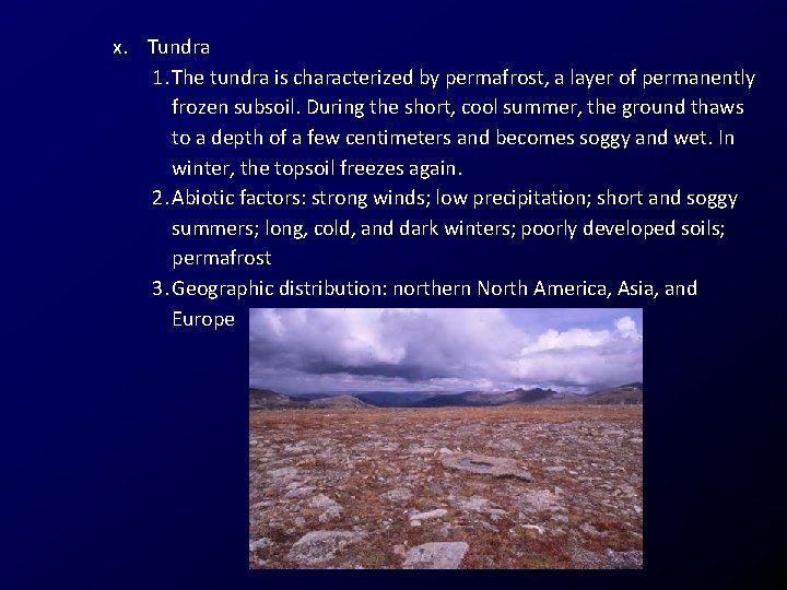 x. Tundra 1. The tundra is characterized by permafrost, a layer of permanently frozen