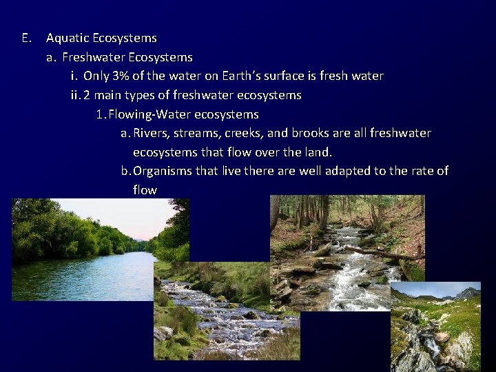 E. Aquatic Ecosystems a. Freshwater Ecosystems i. Only 3% of the water on Earth’s