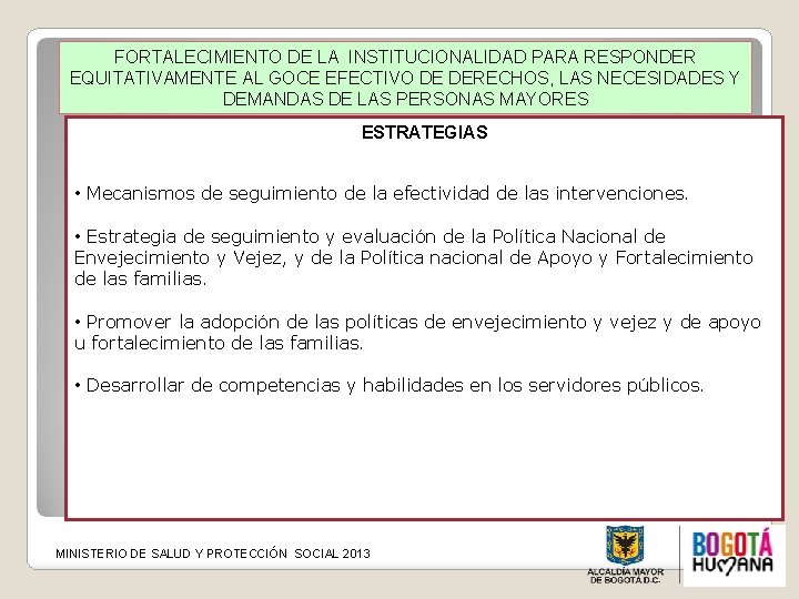 FORTALECIMIENTO DE LA INSTITUCIONALIDAD PARA RESPONDER EQUITATIVAMENTE AL GOCE EFECTIVO DE DERECHOS, LAS NECESIDADES