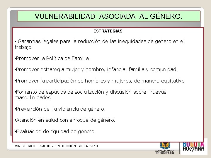 VULNERABILIDAD ASOCIADA AL GÉNERO. ESTRATEGIAS • Garantías legales para la reducción de las inequidades