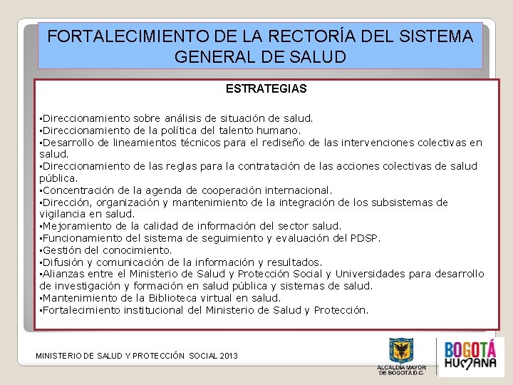 FORTALECIMIENTO DE LA RECTORÍA DEL SISTEMA GENERAL DE SALUD ESTRATEGIAS • Direccionamiento sobre análisis