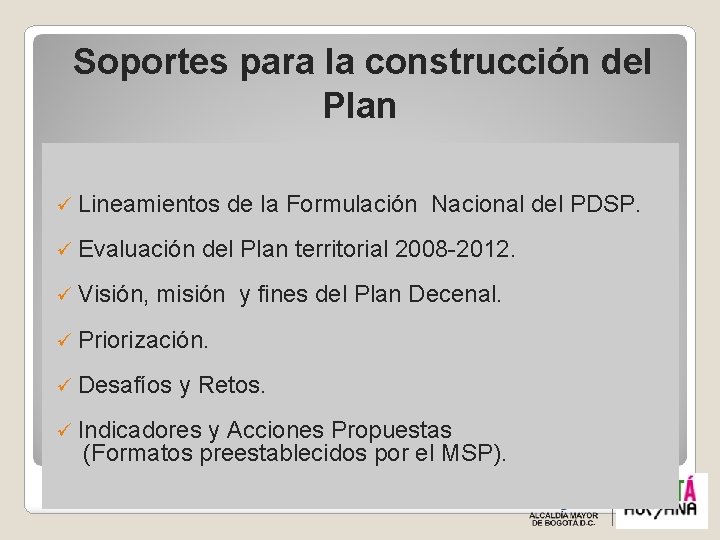  Soportes para la construcción del Plan ü Lineamientos de la Formulación Nacional del