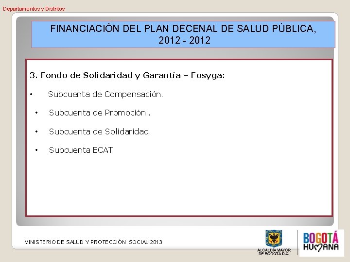 Departamentos y Distritos FINANCIACIÓN DEL PLAN DECENAL DE SALUD PÚBLICA, 2012 - 2012 3.