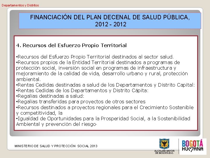 Departamentos y Distritos FINANCIACIÓN DEL PLAN DECENAL DE SALUD PÚBLICA, 2012 - 2012 4.