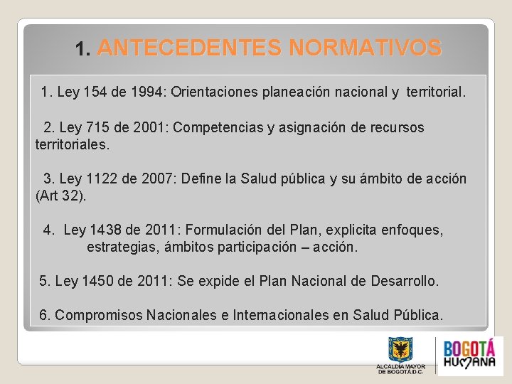  1. ANTECEDENTES NORMATIVOS 1. Ley 154 de 1994: Orientaciones planeación nacional y territorial.