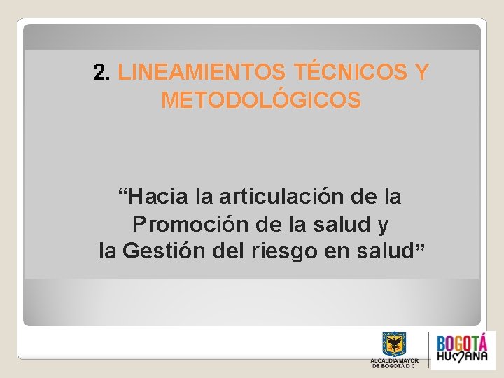 2. LINEAMIENTOS TÉCNICOS Y METODOLÓGICOS “Hacia la articulación de la Promoción de la salud