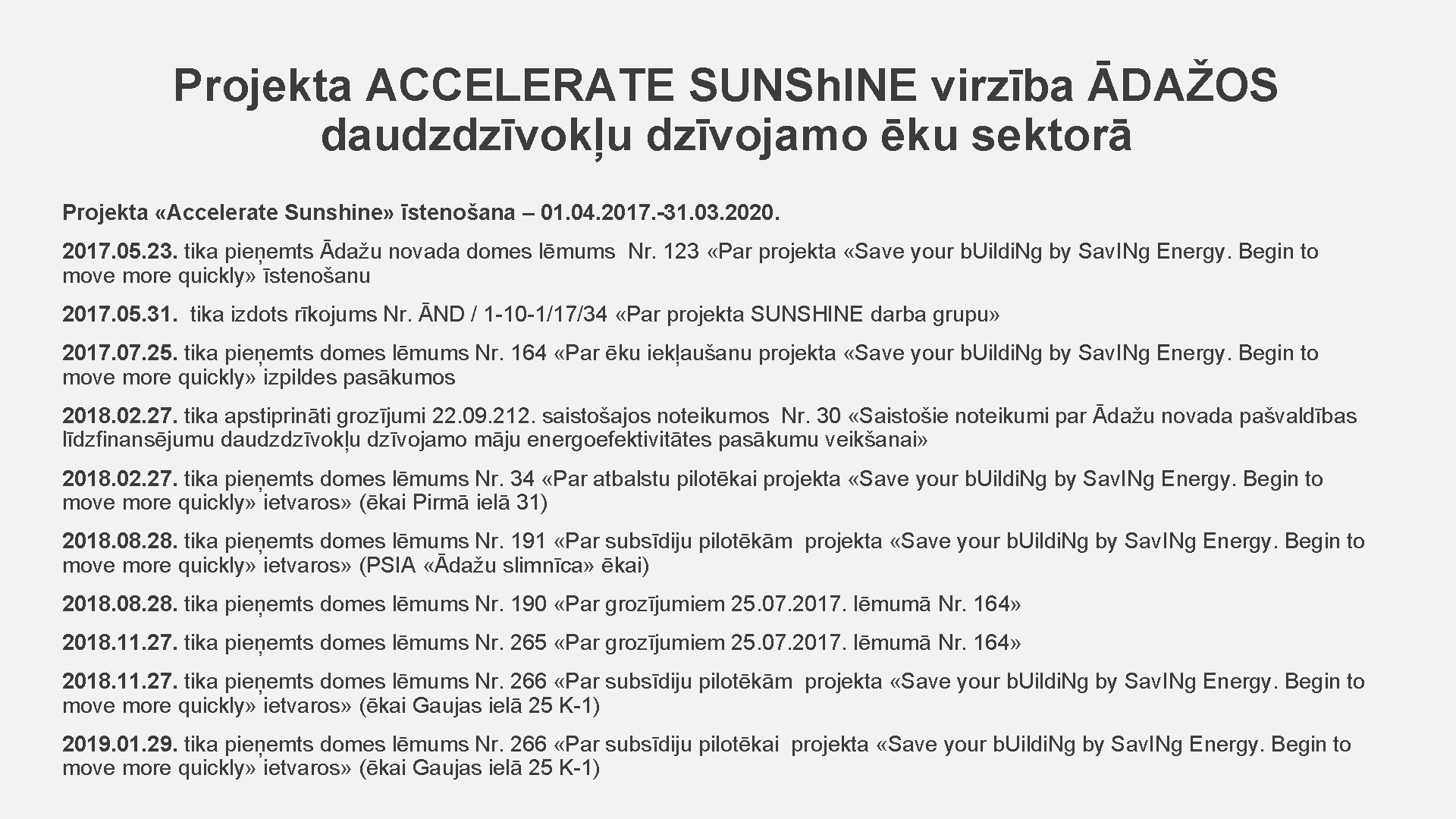 Projekta ACCELERATE SUNSh. INE virzība ĀDAŽOS daudzdzīvokļu dzīvojamo ēku sektorā Projekta «Accelerate Sunshine» īstenošana