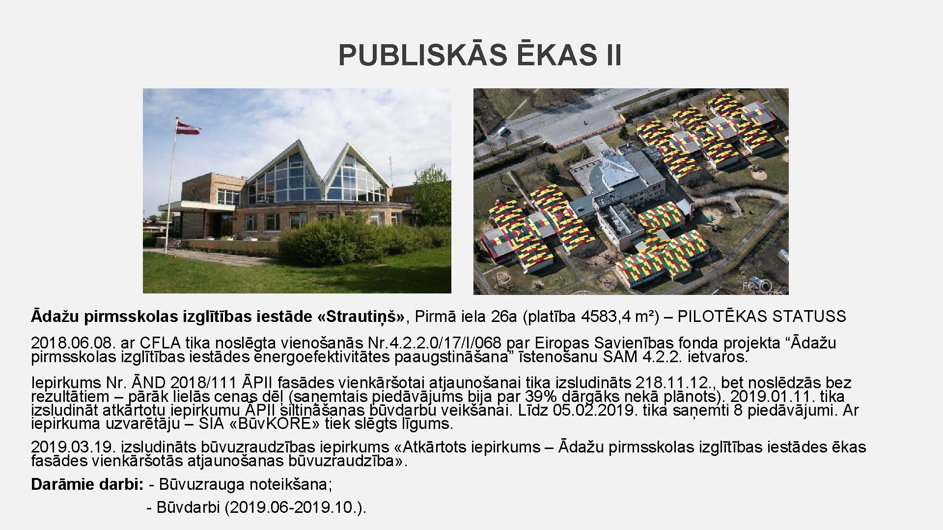 PUBLISKĀS ĒKAS II Ādažu pirmsskolas izglītības iestāde «Strautiņš» , Pirmā iela 26 a (platība