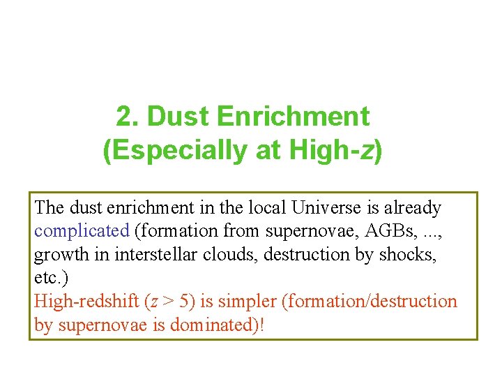 2. Dust Enrichment (Especially at High-z) The dust enrichment in the local Universe is